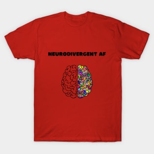 Neurodivergent AF T-Shirt